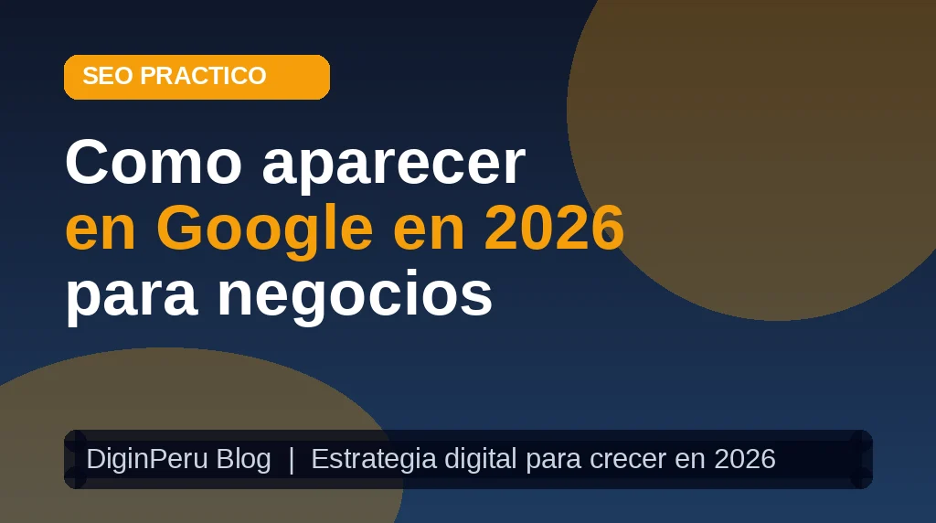 SEO para negocios en Perú 2026: guía para aparecer en Google