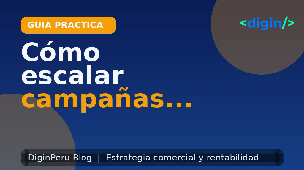 Cómo escalar campañas sin romper rentabilidad
