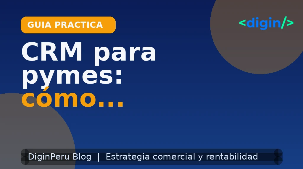 CRM para pymes: cómo ordenar seguimiento y cerrar más