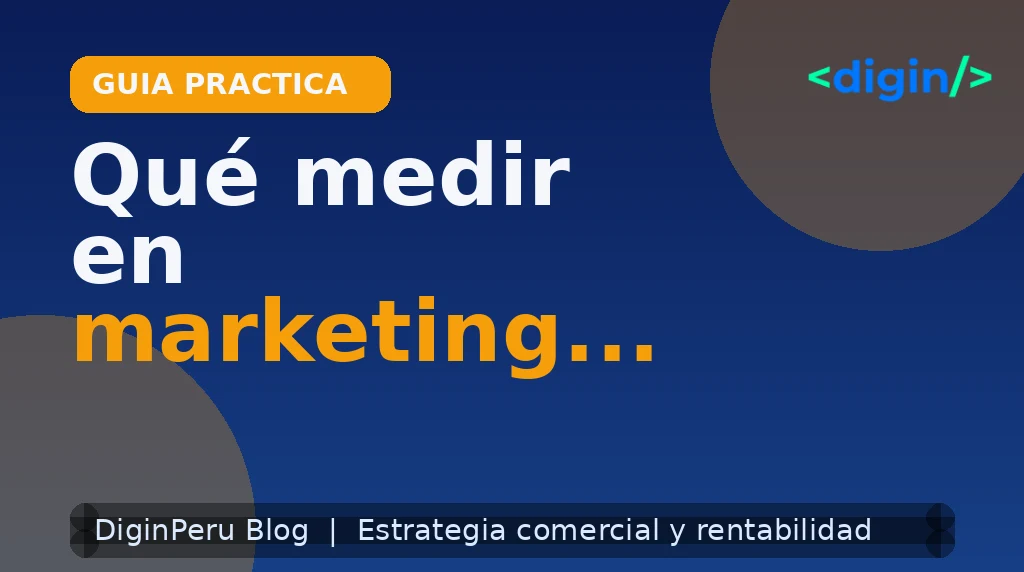 Qué medir en marketing digital: KPIs que sí importan