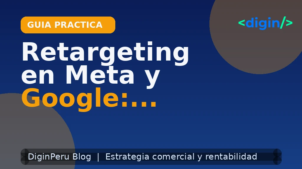 Retargeting en Meta y Google: cuándo usar cada uno